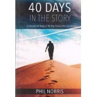 40 Days In The Story By Phil Norris
